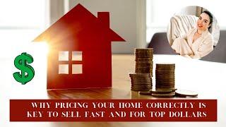 PRICING YOUR HOME CORRECTLY FOR A TOP DOLLAR SALE