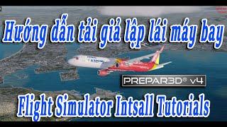 Hướng dẫn cài đặt game lái máy bay mô phỏng Prepar3d | Prepar3d install tutorials | P3D | FlightSim