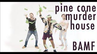 BAMF - Pine Cone Murder House (Official Music Video)