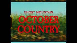 GHOST MOUNTAIN - OCTOBER COUNTRY (trailer)