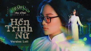 PHƯƠNG MỸ CHI - HỒN TRINH NỮ (Version Lofi) | BOLERO LÂU-PHAI SERIES