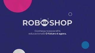 Roboshop: Conheça nossos Kits de Robótica Educacional!