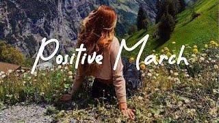 Positive March ️ Acoustic/Indie/Pop/Folk to stay positive this new month