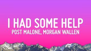 Post Malone - I Had Some Help (Lyrics) ft. Morgan Wallen