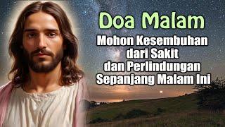 Mohon Kesembuhan dari Sakit dan Perlindungan Sepanjang Malam Ini | Doa Malam Katolik