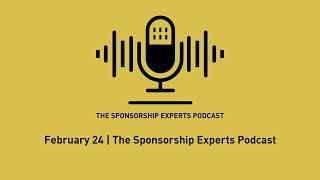 February 24 | The Sponsorship Experts Podcast