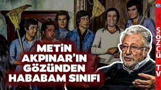 Metin Akpınar Hababam Sınıfı Filminde Neden Oynamadığını Açıkladı! Tiyatroda Sergilenişi...