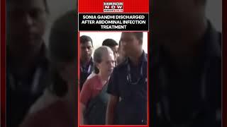 Sonia Gandhi Recovers, Discharged From Hospital After Abdominal Infection Treatment | Watch #shorts