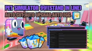 [Stand in line for HUGE]Pet Simulator 99 OP Farm Scripts: Auto Upgrade I EGG Hatch I MOBILE!