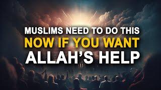 Allah Says THIS IS WHEN HE WILL HELP THE MUSLIMS (UMMAH)