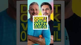 Don't Cook With Olive Oil