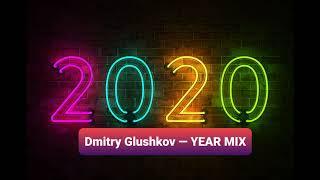 Dmitry Glushkov - Year mix 2020