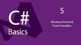 C# Programming Tutorials: Beginners 05 Windows Forms and Event Handlers
