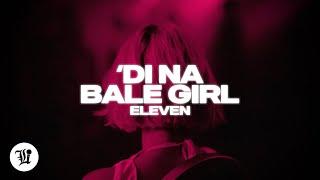 ELEVEN - 'Di Na Bale Girl