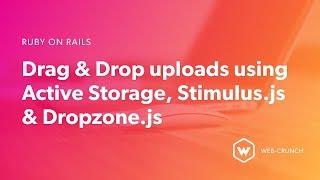 Ruby on Rails Drag and Drop Uploads with Active Storage, Stimulus.js and Dropzone.js