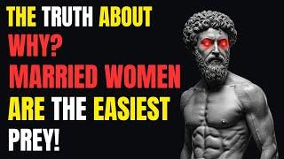 Master Stoic Secrets | The TRUTH about why MARRIED women are the EASIEST prey! | Stoicism