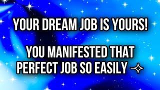 MANIFEST THE PERFECT JOB  YOUR DREAM JOB IS YOURS!