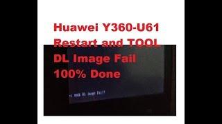 Huawei Y360-U61 Restart and TOOL DL Image Fail Solve  100% Done