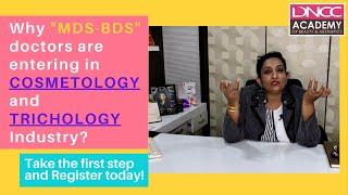 Why MDS-BDS doctors are entering in COSMETOLOGY and TRICHOLOGY industry?