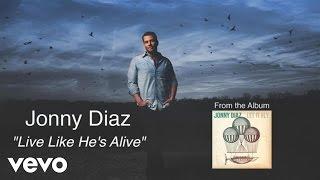 Jonny Diaz - Live Like He's Alive (Lyric Video)