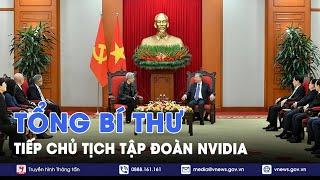 Tổng Bí thư Tô Lâm tiếp Chủ tịch Tập đoàn NVIDIA - VNews