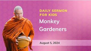 Monkey Gardeners | Daily Sermons for Kids (Aug 5, 2024) | Phra Kru Palat Anandapanyo