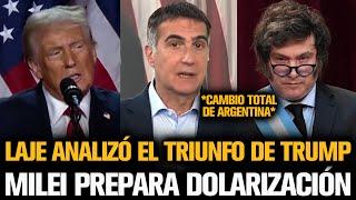 LAJE ANALIZÓ LA DOLARIZACIÓN DE MILEI TRAS EL TRIUNFO DE TRUMP