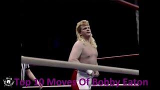 Top 10 Moves Of Bobby Eaton