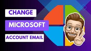 Easily Change the Email Address of Your Microsoft Account | Step-by-Step Guide