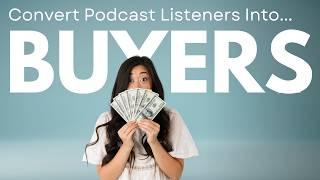 How To Convert Podcast Listeners into Buyers (The H.A.S. Formula)