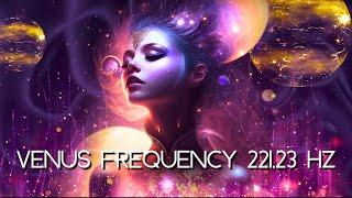 Unleash Your Inner Goddess! TRANSFORM With Venus Frequency 221.23 Hz