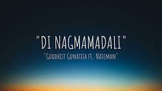 Di Nagmamadali-Guddhist Gunatita ft. Nateman-Lyrics