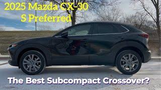 2025 Mazda CX-30 S Preferred: The BEST Subcompact Crossover?