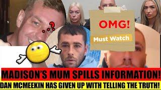 MADISON’S MUM SPILLS INFORMATION!! | DAN MCMEEKIN HAS GIVEN UP ON COURT AND GETTING JUSTICE!!