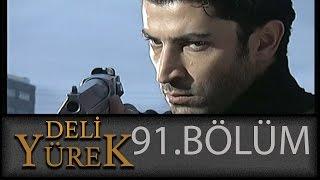 Deli Yürek 91.Bölüm Tek Part İzle (HD)