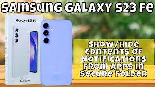 How to Show/Hide Contents of Notifications from Apps in Secure Folder Samsung Galaxy S23 FE