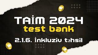 TAİM 2024 test bank. 2.1.6. İnkluziv təhsil