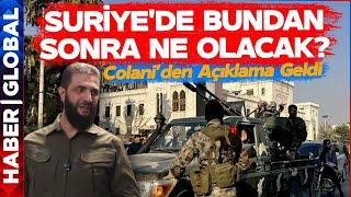 Suriye'de Bundan Sonra Ne Olacak? Colani'den Açıklama Geldi! Şam'da Son Durum...