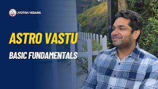 एस्ट्रो वास्तु के मूलभूत सिद्धांत | Astro Vastu Basics I Rahul Kaushik