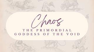 Chaos: The Primordial Goddess of the Void | Greek Mythology