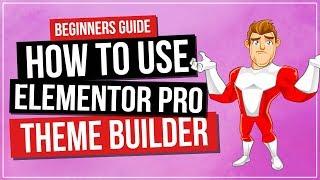 How to Use Elementor Pro 2.0 Theme Builder | BEGINNERS GUIDE