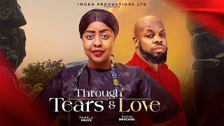 THROUGH TEARS AND LOVE - KACHI NNOCHIRI, PAMELA OKOYE, NGOZI ECHEMS latest Nollywood movie 2025