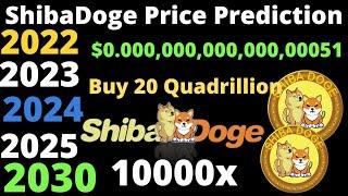 ShibaDoge Price Prediction 2022,2023 Down To 2030 ( Turn $10 To $1 Million )