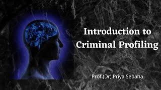 Introduction to Criminal Profiling