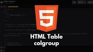 HTML Tutorial #18 - HTML Table Colgroup | Empty colgroups, hide columns