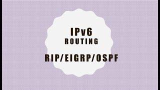 IPv6 : Routing  (RIPng/EIGRP/OSPFv3)