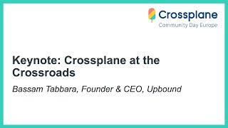 Keynote: Crossplane at the Crossroads - Bassam Tabbara, Founder & CEO, Upbound