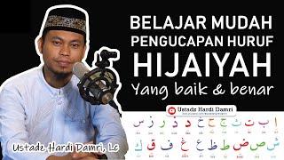 BELAJAR MUDAH PENYEBUTAN HURUF HIJAIYAH YANG BAIK & BENAR (Ustadz Hardi Damri, Lc)