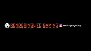 RENDERINGLIFE GAMING  Live Stream