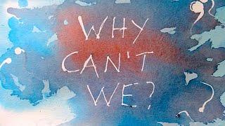Why Can't We?